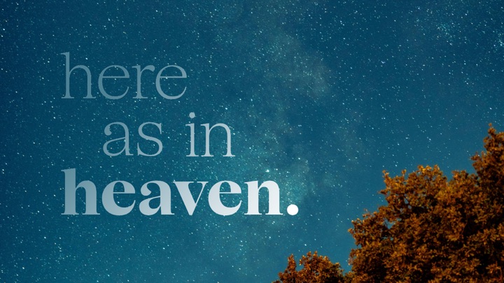 Sermon series artwork: Here As In Heaven