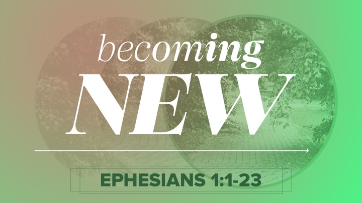 Sermon series artwork: Ephesians: Becoming New